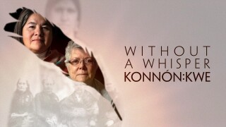 Without a Whisper: Konnon:Kwe