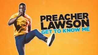 Preacher Lawson: Get To Know Me