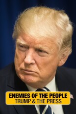 Enemies of the People: Trump & the Press