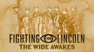 Fighting for Lincoln: The Wide Awakes