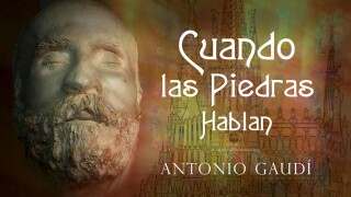 Cuando las piedras hablan: Antonio Gaudí