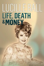 Lucille Ball: Life, Death & Money