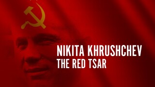 Nikita Khrushchev - The Red Tsar