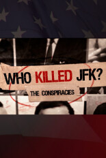 Who Killed JFK? The Conspiracies