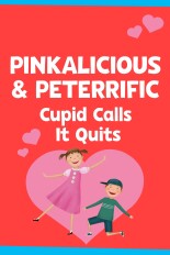 Pinkalicious & Peterrific: Cupid Calls It Quits