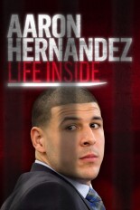 Aaron Hernandez: Life Inside