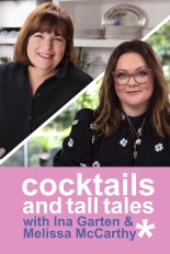 Cocktails and Tall Tales With Ina Garten and Melissa McCarthy