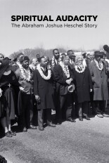 Spiritual Audacity: The Abraham Joshua Heschel Story
