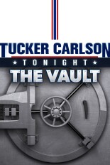 Tucker Carlson Tonight: The Vault