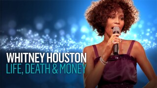 Whitney Houston: Life, Death & Money