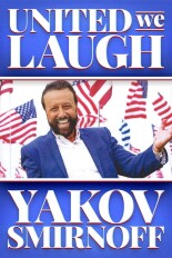Yakov Smirnoff: United We Laugh