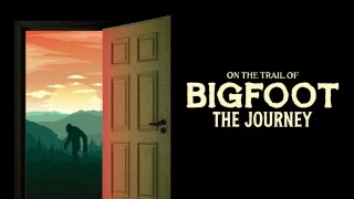 On the Trail of Bigfoot: The Journey