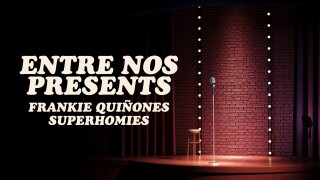 Entre nos presents: Frankie Quiñones Superhomies