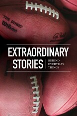 Extraordinary Stories Behind Everyday Things