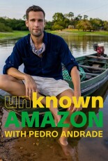 Unknown Amazon with Pedro Andrade