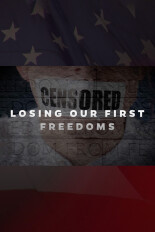 Censored! Losing Our First Freedoms