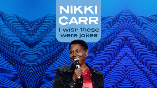 Nikki Carr: I Wish These Were Jokes