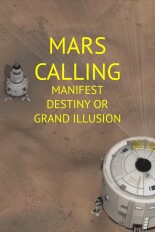 Mars Calling: Manifest Destiny or Grand Illusion