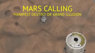 Mars Calling: Manifest Destiny or Grand Illusion