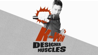 K-Von: Designer Muscles