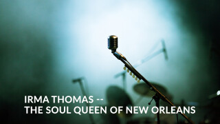 Irma Thomas -- The Soul Queen of New Orleans