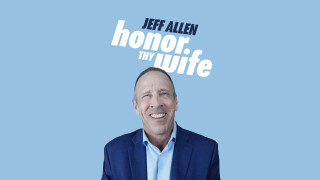 Jeff Allen: Honor Thy Wife