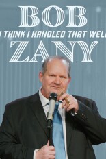 Bob Zany: I Think I Handled That Well