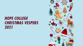 Hope College Christmas Vespers 2021