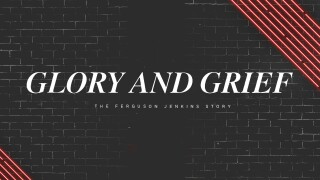 Glory and Grief: The Ferguson Jenkins Story