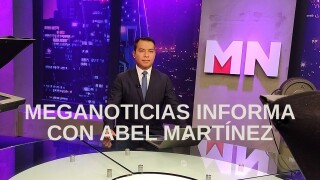 Meganoticias informa con Abel Martínez