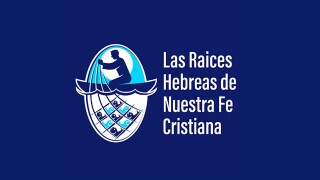 Las raíces hebreas de nuestra fe cristiana