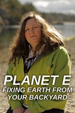 Planet E: Fixing Earth From Your Backyard