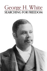 George H. White: Searching for Freedom