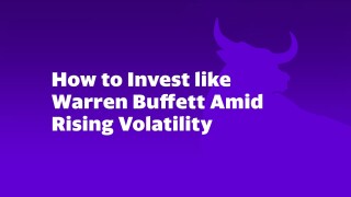 How to Invest like Warren Buffett Amid Rising Volatility