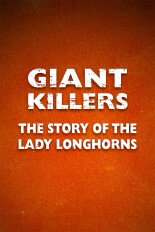 Giant Killers: The Story of the Lady Longhorns