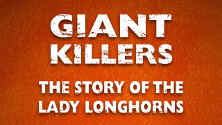 Giant Killers: The Story of the Lady Longhorns