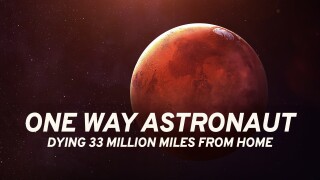 One Way Astronaut: Dying 33 Million Miles From Home