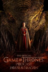 The Official Game of Thrones Podcast: House of the Dragon