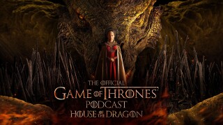 The Official Game of Thrones Podcast: House of the Dragon