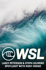 WSL Lakey Peterson & Steph Gilmore Spotlight with Rosy Hodge