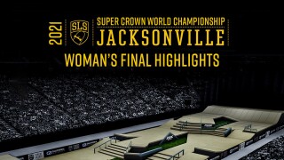 2021 SLS Super Crown World Championship: Jacksonville - Women's Final - Highlights