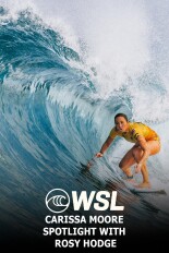 WSL Carissa Moore Spotlight with Rosy Hodge