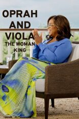 Oprah and Viola: The Woman King