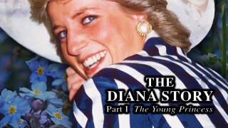 The Diana Story - Part I: The Young Princess