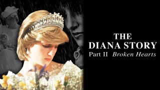 The Diana Story - Part II: Broken Hearts