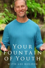 Your Fountain of Youth With Lee Holden