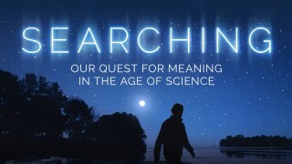 Searching: Our Quest for Meaning in the Age of Science