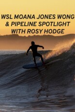 WSL Moana Jones Wong & Pipeline Spotlight with Rosy Hodge