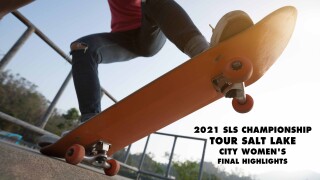 2021 SLS Championship Tour: Salt Lake City - Women's Final - Highlights