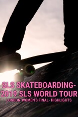 SLS Skateboarding- 2019 SLS World Tour: London-Women's Final- Highlights